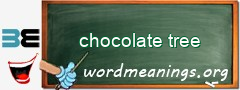 WordMeaning blackboard for chocolate tree